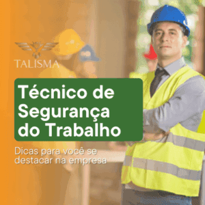 Imagem de um homem com colete e capate de braços cruzados. Ao lado, há o texto “técnico de seurança do trabalho, dicas para você se destacar na empresa."