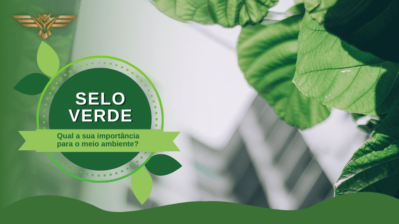 Selo Verde: qual a sua importância para o meio ambiente