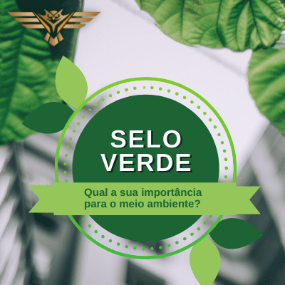 Selo Verde: qual a sua importância para o meio ambiente?