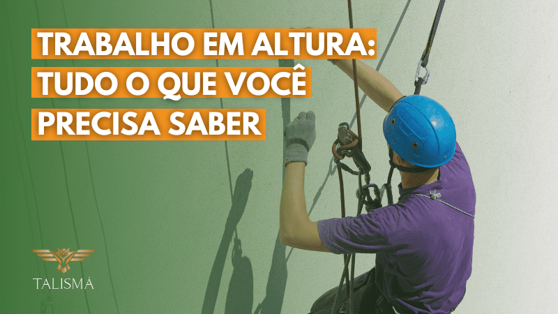 Trabalho em altura – Tudo que você precisa saber