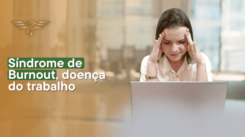 Imagem de uma mulher com as mãos nas têmporas olhando para o computador. Ao lado, há o texto “síndrome de burnout, doença do trabalho."