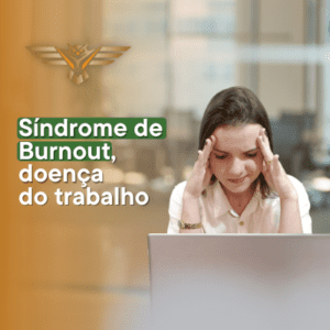 Imagem de uma mulher com as mãos nas têmporas olhando para o computador. Ao lado, há o texto “síndrome de burnout, doença do trabalho."