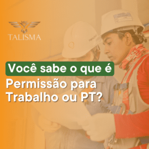 Imagem de dois colaboradores analisando um documento. Ao lado, há o texto “Você sabe o que é Permissão para trabalho ou PT."