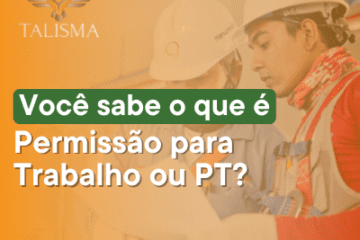 Imagem de dois colaboradores analisando um documento. Ao lado, há o texto “Você sabe o que é Permissão para trabalho ou PT."