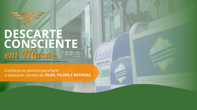 Imagem de coletores de resíduos no fundo. Ao lado, há o texto “Descarte consciente em Macaé." Abaixo do texto há uma faixa laranja com o seguinte texto: "Conheça os pontos para fazer o descarte correto de óleo, pilhas e baterias." 