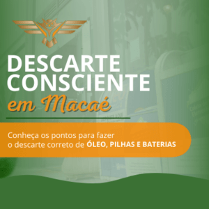 Imagem de coletores de resíduos no fundo. Ao lado, há o texto “Descarte consciente em Macaé." Abaixo do texto há uma faixa laranja com o seguinte texto: "Conheça os pontos para fazer o descarte correto de óleo, pilhas e baterias."