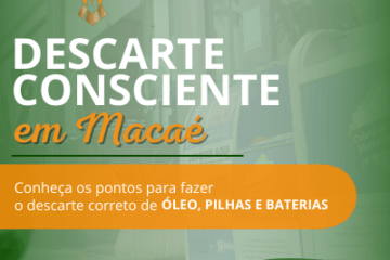 Imagem de coletores de resíduos no fundo. Ao lado, há o texto “Descarte consciente em Macaé." Abaixo do texto há uma faixa laranja com o seguinte texto: "Conheça os pontos para fazer o descarte correto de óleo, pilhas e baterias."