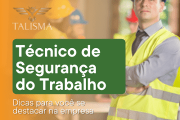 Imagem de um homem com colete e capate de braços cruzados. Ao lado, há o texto “técnico de seurança do trabalho, dicas para você se destacar na empresa."