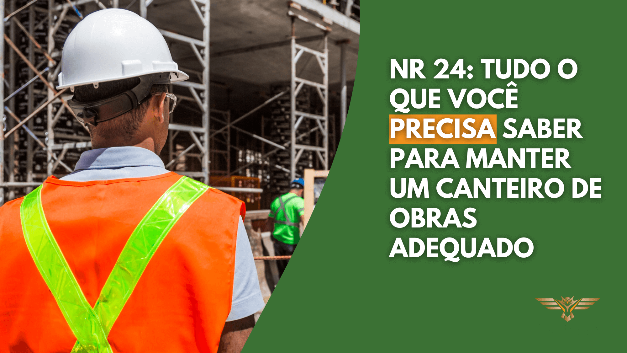 NR 24: Tudo o que você precisa saber para manter um canteiro de obras adequado