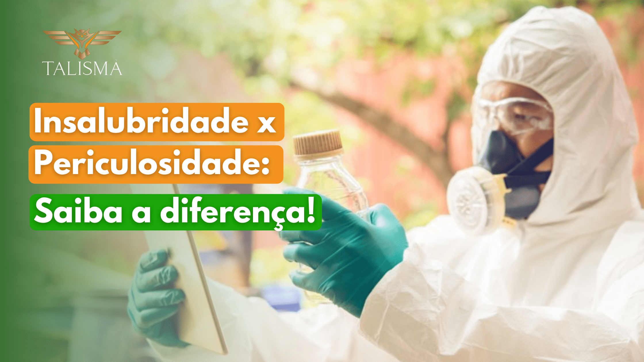 Insalubridade e Periculosidade: Saiba a diferença!