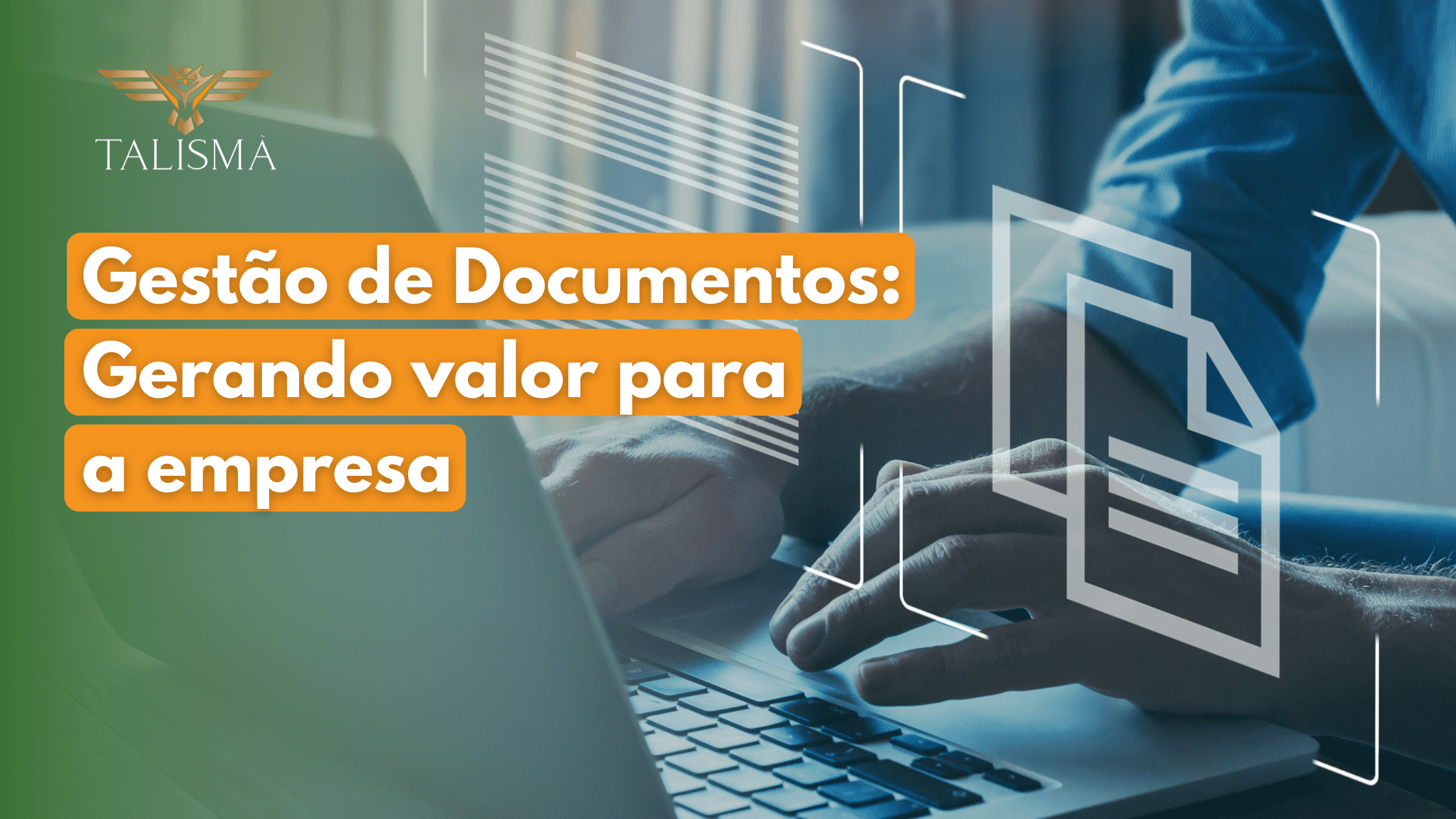 Gestão de Documentos: Gerando valor para a organização