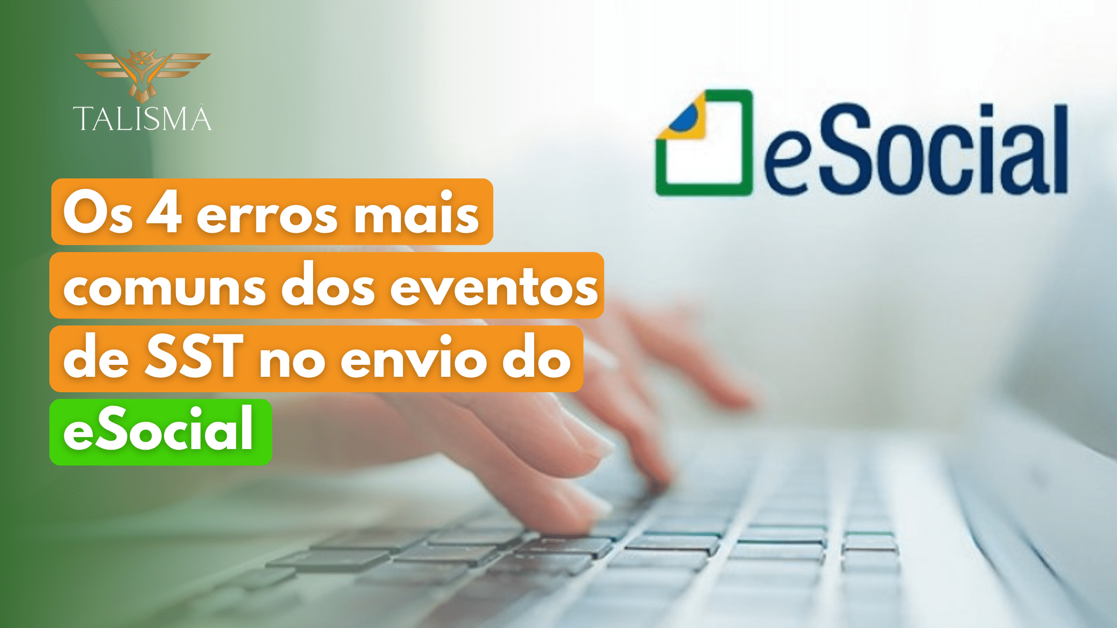 Os 4 erros mais comuns dos eventos de SST no envio do eSocial