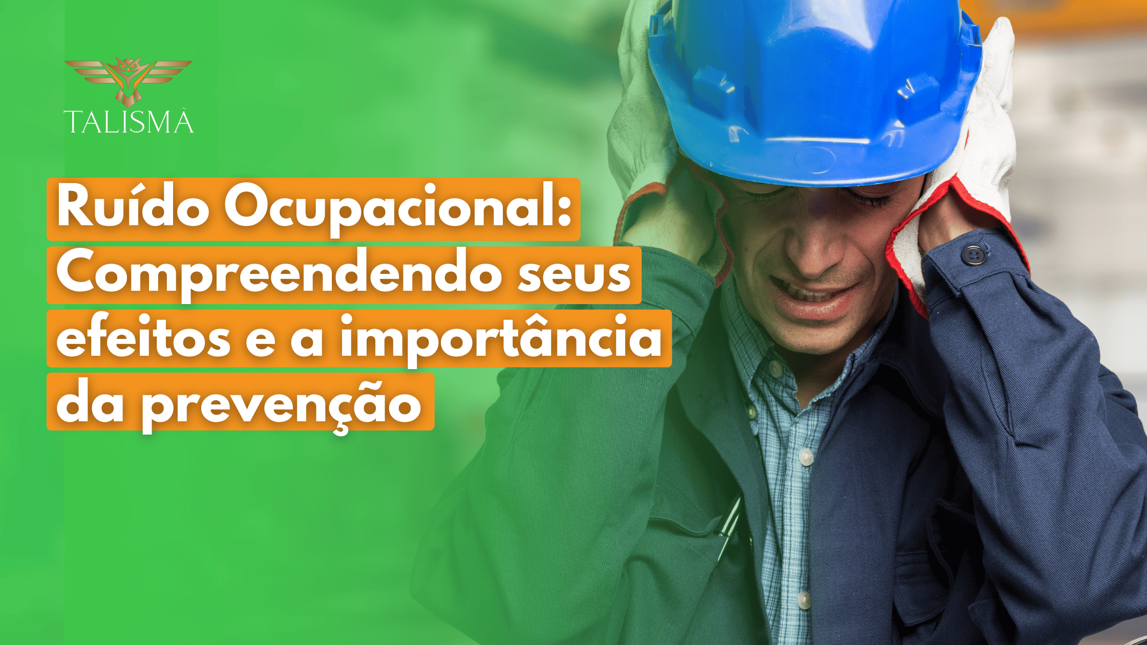 Ruído Ocupacional: Compreendendo seus efeitos e a importância da prevenção.