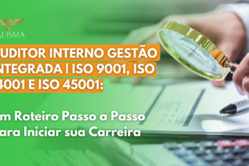 AUDITOR INTERNO GESTÃO INTEGRADA | ISO 9001, ISO 14001 E ISO 45001