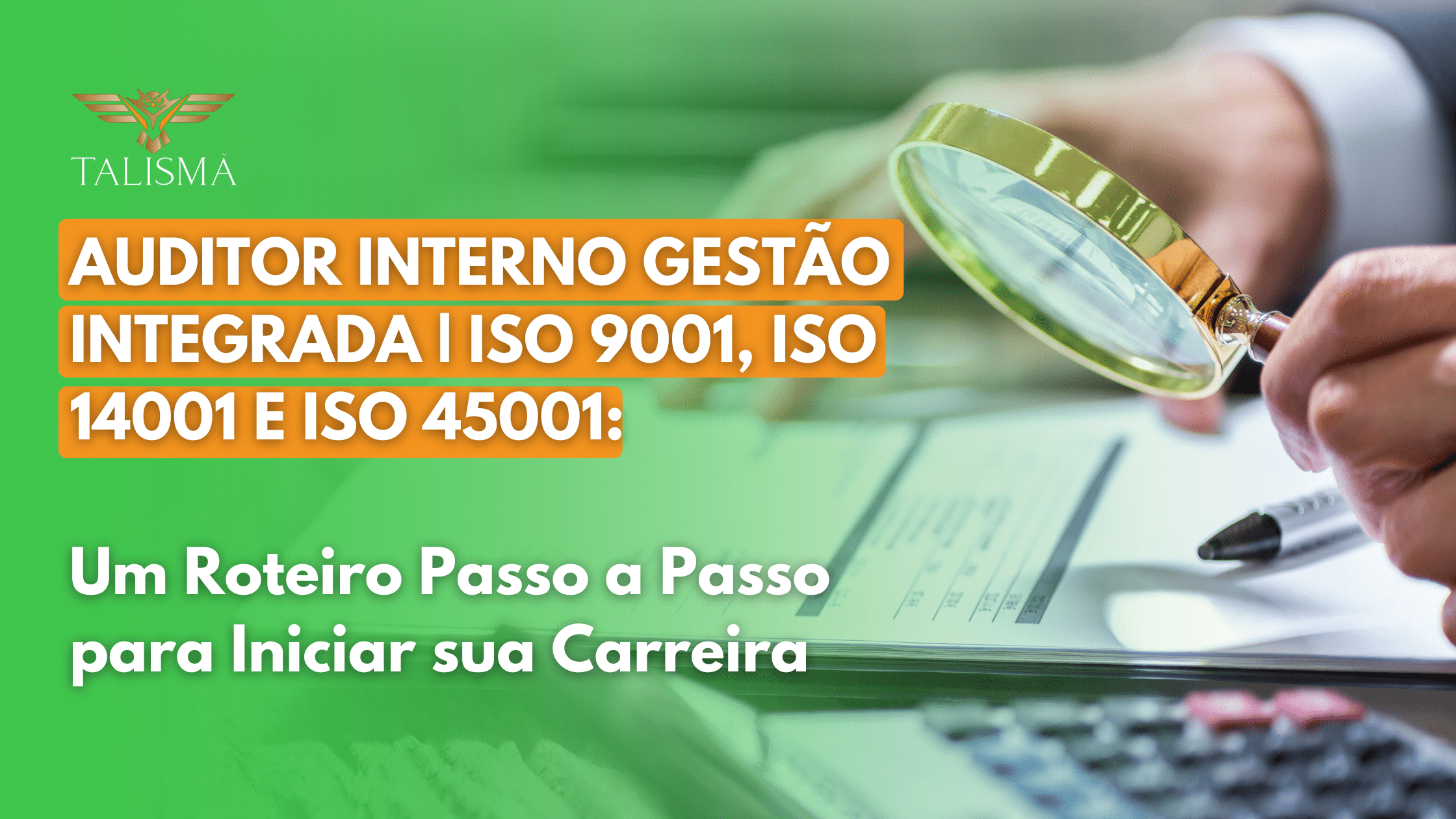 AUDITOR INTERNO GESTÃO INTEGRADA | ISO 9001, ISO 14001 E ISO 45001
