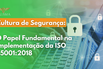 Cultura de Segurança: O Papel Fundamental na Implementação da ISO 45001:2018