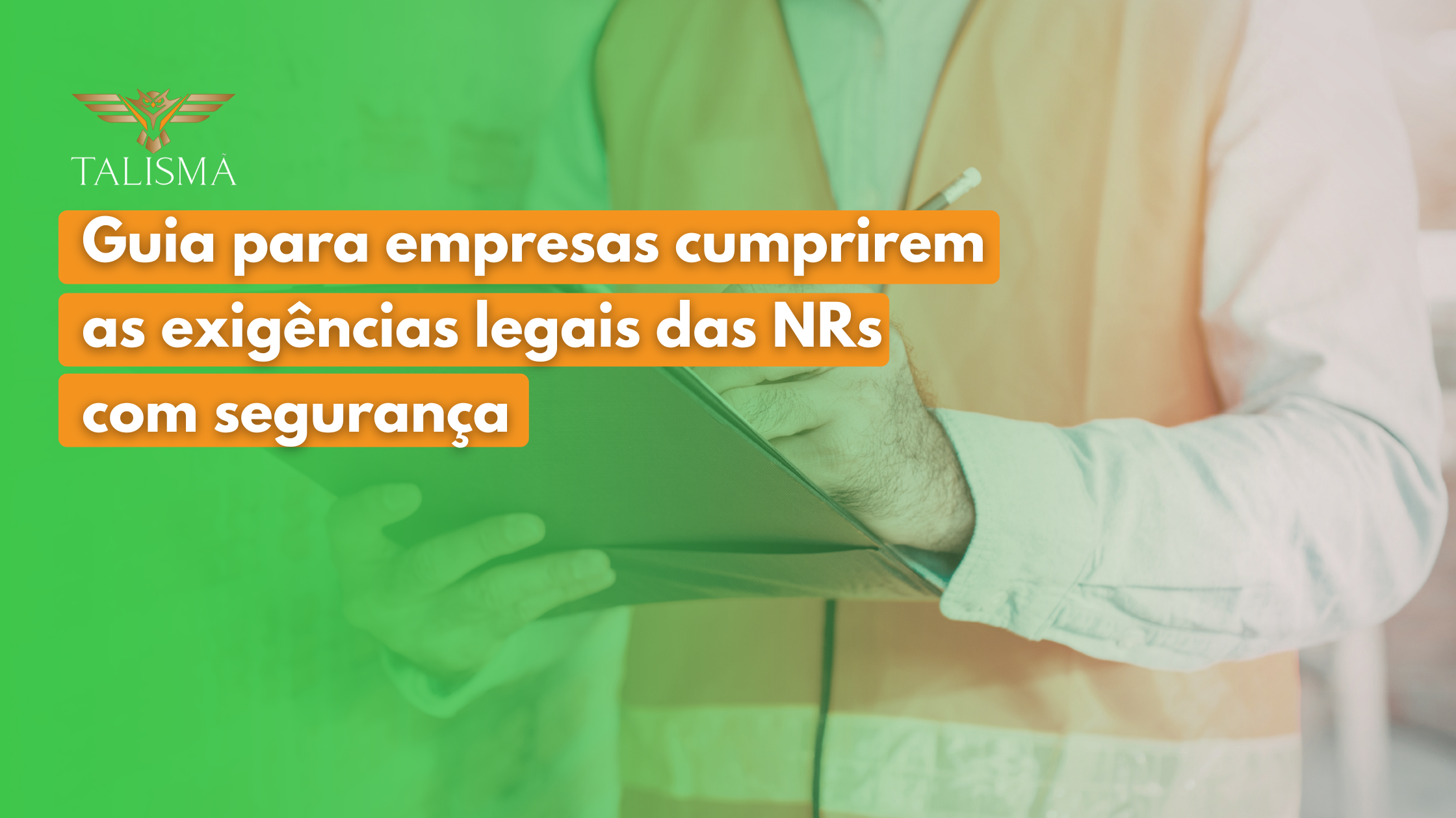 Guia para empresas cumprirem as exigências legais das NRs