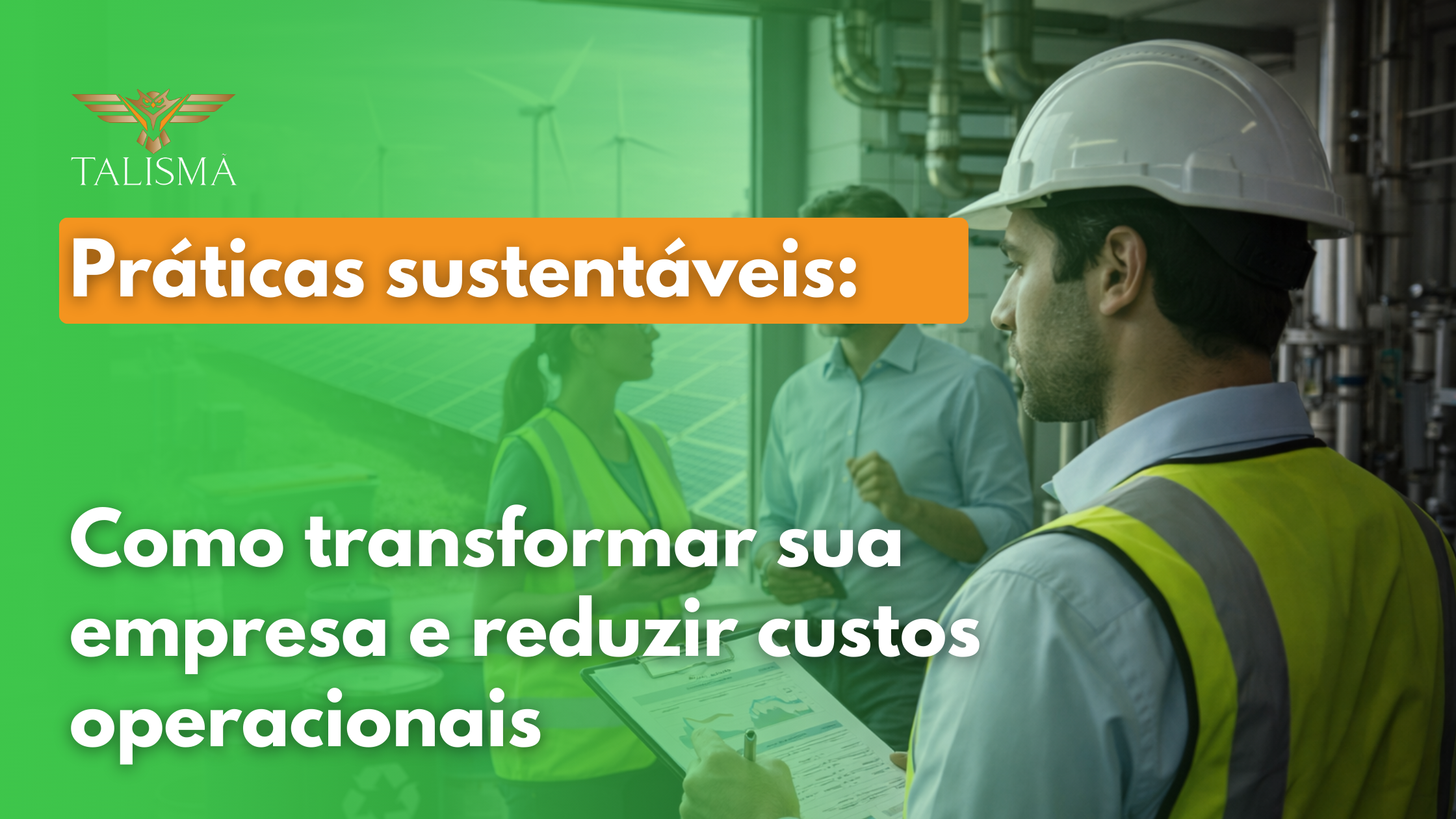 Práticas sustentáveis Como transformar sua empresa e reduzir custos operacionais